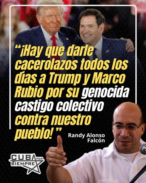 “¡HAY QUE DARLE CACEROLAZOS TODOS LOD DÍAS A TRUMP Y MARCO RUBIO POR SU GENOCIDA CASTIGO COLECTIVO CONTRA NUESTRO PUEBLO!”