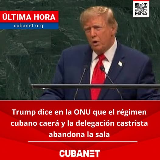 TRUMP DICE EN LA ONU QUE EL RÉGIMEN CUBANO CAERÁ Y LA DELEGACIÓN CASTRISTA ABANDONA LA SALA